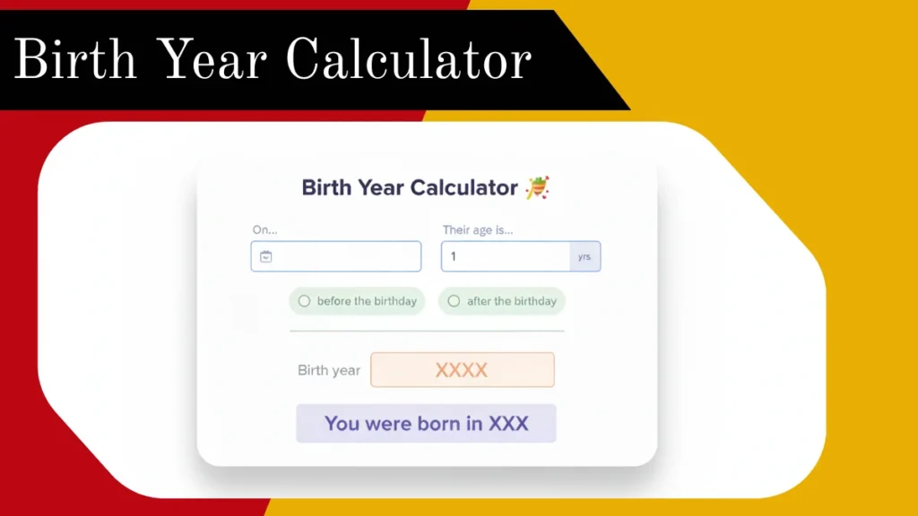 Birth Year Calculator – Find Your Birth Year Instantly