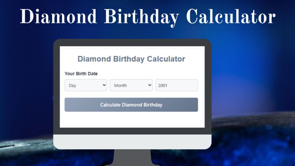 Diamond Birthday Calculator – Check Your Diamond Birthday